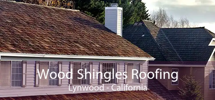 Wood Shingles Roofing Lynwood - California